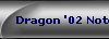 Dragon '02 Notes