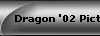 Dragon '02 Pictures