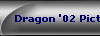 Dragon '02 Pictures